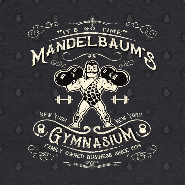 Mandelbaum's Gym It's Go Time by Alema Art